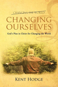 Changing Ourselves: God's Plan in Christ for Changing the World