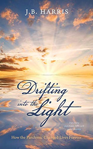Drifting into the Light: How the Pandemic Changed Lives Forever - 9781665580298