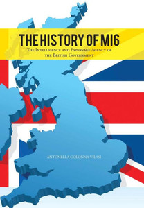 The History of Mi6: The Intelligence and Espionage Agency of the British Government