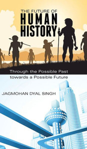 The Future of Human History: Through the Possible Past Towards a Possible Future