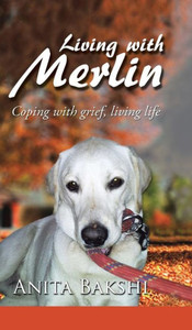 Living with Merlin: Coping with grief, living life