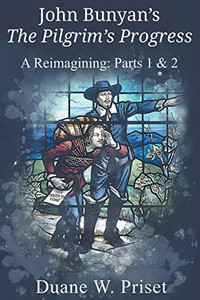 John Bunyan's The Pilgrim's Progress: A Reimagining: Parts 1 & 2 - 9781609471583