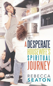 ""A Desperate Housewife's Spiritual Journey""