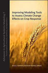 Improving Modeling Tools to Assess Climate Change Effects on Crop Response (Advances in Agricultural Systems Modeling)