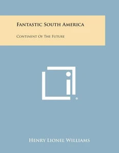 Fantastic South America: Continent of the Future