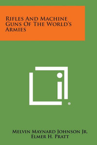 Rifles and Machine Guns of the World's Armies
