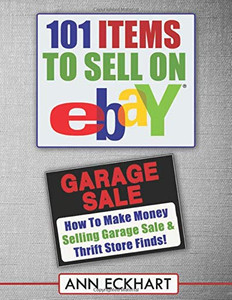 101 Items To Sell On Ebay (LARGE PRINT EDITION): How to Make Money Selling Garage Sale & Thrift Store Finds 101 Items To Sell On Ebay (LARGE PRINT EDITION): How to Make Money Selling Garage Sale & Thrift Store Finds