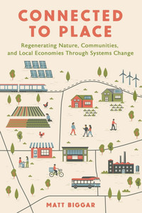 Connected to Place: Regenerating Nature, Communities, and Local Economies Through Systems Change