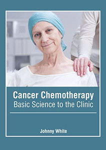 Cancer Chemotherapy: Basic Science to the Clinic Cancer Chemotherapy: Basic Science to the Clinic