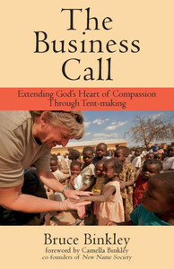 The Business Call: Extending God's Heart of Compassion Through Tent-making