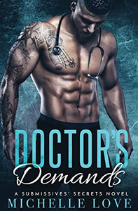 Doctor's Demands: Billionaire Romance (A Submissives' Secrets Novel) Doctor's Demands: Billionaire Romance (A Submissives' Secrets Novel)