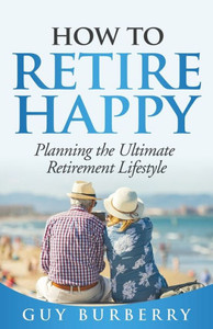 How to Retire Happy: Planning the Ultimate Retirement Lifestyle