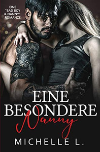 Eine Besondere Nanny: Eine Bad Boy & Nanny Romanze (German Edition) Eine Besondere Nanny: Eine Bad Boy & Nanny Romanze (German Edition)