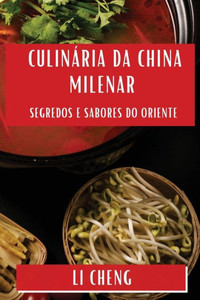 CulinÃ¡ria da China Milenar: Segredos e Sabores do Oriente