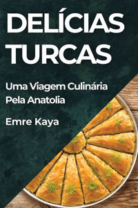 DelÃ­cias Turcas: Uma Viagem CulinÃ¡ria Pela Anatolia