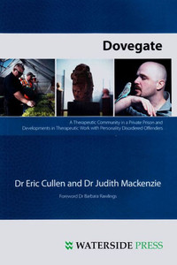 Dovegate: A Therapeutic Community in a Private Prison and Developments in Therapeutic Work with Personality Disordered Offenders