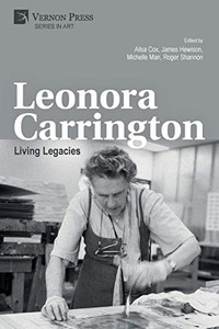 Leonora Carrington: Living Legacies (Art) Leonora Carrington: Living Legacies (Art)