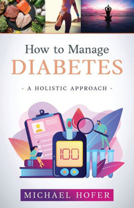 How to Manage Diabetes; A Holistic Approach