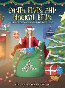 Santa, Elves, and Magical Bells: Enchanting Rhymes for Holiday Time Large Print