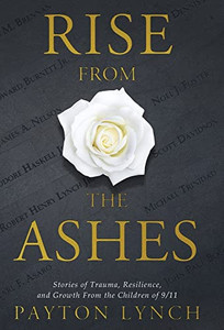 Rise From the Ashes: Stories of Trauma, Resilience, and Growth from the Children of 9/11