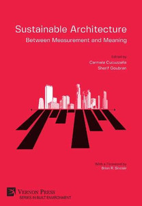 Sustainable Architecture - Between Measurement and Meaning (Built Environment) Sustainable Architecture - Between Measurement and Meaning (Built Environment)