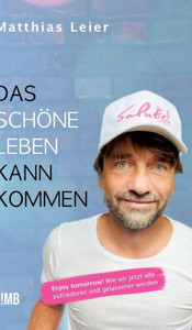 Das schÃ¶ne Leben kann kommen: Enjoy tomorrow! Wie wir jetzt alle zufriedener und gelassener werden