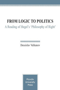 From Logic to Politics: A Reading of Hegel's 'Philosophy of Right'