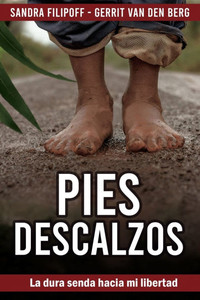Pies Descalzos: La dura senda hacia mi libertad