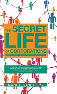 The Secret Life of Corporations: Understanding the True Nature of Business