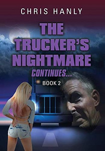 The Trucker's Nightmare Continues: Book 2 The Trucker's Nightmare Continues: Book 2