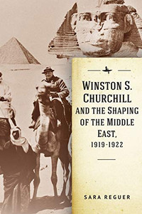 Winston S. Churchill and the Shaping of the Middle East, 1919-1922 (Israel: Society, Culture, and History) Winston S. Churchill and the Shaping of the Middle East, 1919-1922 (Israel: Society, Culture, and History)