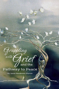 Grappling with Grief and The Pathway To Peace Large Print