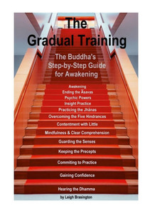 The Gradual Training: The Buddha's Step-by-Step Guide for Awakening