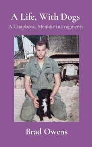 A Life, With Dogs: A Chapbook, Memoir in Fragments