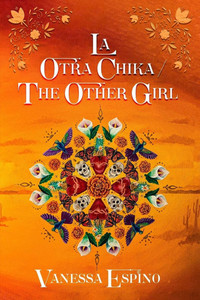 La Otra Chika/ The Other Girl: A Collection