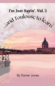 I'm Just Sayin' ""...and Toulouse to learn""