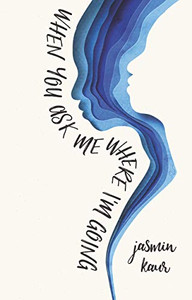 When You Ask Me Where I'm Going