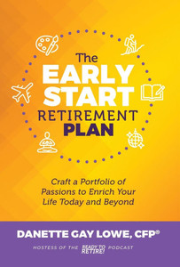 The Early Start Retirement Plan: Craft a Portfolio of Passions to Enrich Your Life Today and Beyond