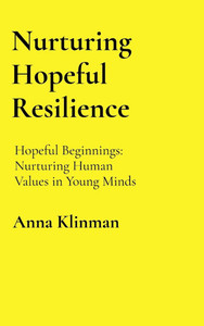 Nurturing Hopeful Resilience: Nurturing Human Values in Young Minds