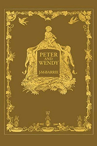 Peter and Wendy or Peter Pan (Wisehouse Classics Anniversary Edition of 1911 - with 13 original illustrations) Peter and Wendy or Peter Pan (Wisehouse Classics Anniversary Edition of 1911 - with 13 original illustrations)