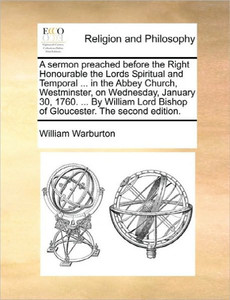 A sermon preached before the Right Honourable the Lords Spiritual and Temporal ... in the Abbey Church, Westminster, on Wednesday, January 30, 1760. .