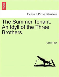 The Summer Tenant. an Idyll of the Three Brothers.