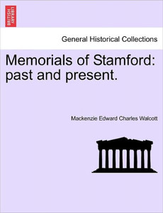Memorials of Stamford: Past and Present.