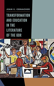 Transformation and Education in the Literature of the GDR (Studies in German Literature Linguistics and Culture) (Volume 206) Transformation and Education in the Literature of the GDR (Studies in German Literature Linguistics and Culture) (Volume 206)