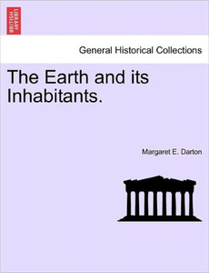 The Earth and Its Inhabitants.