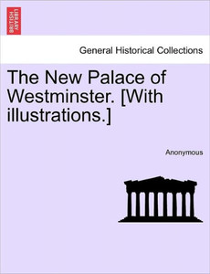 The New Palace of Westminster. [With Illustrations.]