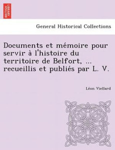 Documents et mémoire pour servir à l'histoire du territoire de Belfort, ... recueillis et publiés par L. V.