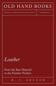 Leather - From the Raw Material to the Finisher Product