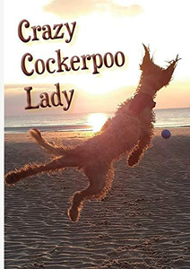 Crazy Cockerpoo Lady Crazy Cockerpoo Lady