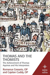 Thomas and the Thomists: The Achievement of Thomas Aquinas and his Interpreters